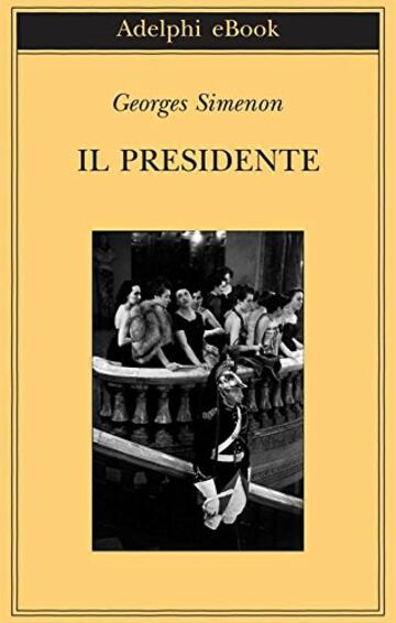 Il Presidente (Biblioteca Adelphi Vol. 512)